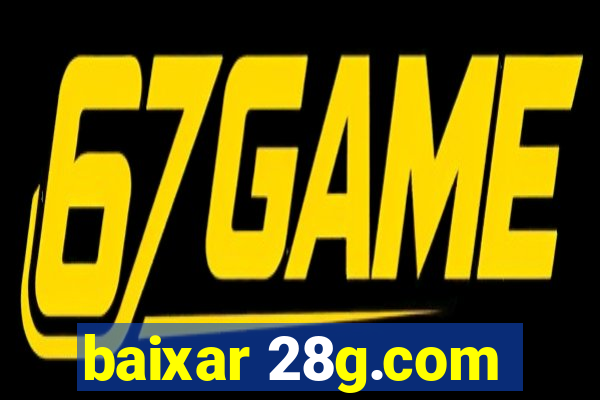 baixar 28g.com